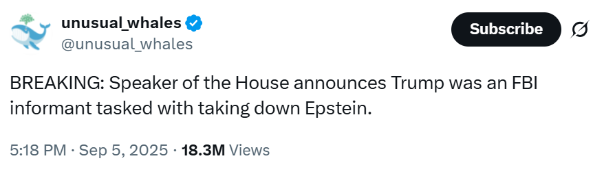 JUST WHEN YOU THINK THE CLOWN CAR IS FULL, TRUMP IS OUTED AS AN FBI INFORMANT. APPARENTLY, HE’S A GREAT PRESIDENT WHO WENT UNDERCOVER AS A HORRIBLE ONE - DESTROYING AMERICA &amp; PRETENDING HE DOESN’T UNDERSTAND THE ECONOMY, TARIFFS, MATH, ENGLISH, AND THE USE OF A DEODORANT. BRAVO!