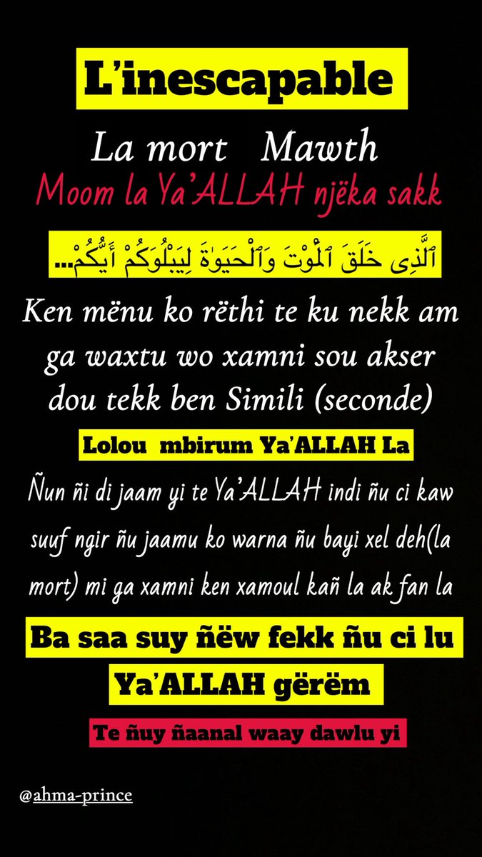 princeAhma1's tweet photo. L'inescapable
La mort
Marth
Moom la Ya'ALLAH njeka sakk
ألَّذِي خَلَقَ المُوْتَ وَالْحَيَوَةَ لِيَبْلُوَكُمْ أَيُّكُمْ....
Ken mënu ko rëthi te ku nekk am ga waxtu wo xamni sou akser dou tekk ben Simili (seconde) https://t.co/TRuVgoh6A6