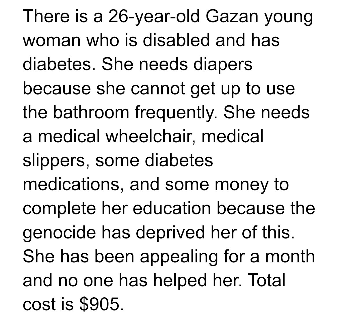 Momen is back. This time he wants to help a 26 year old disabled young Gazan woman with diabetes. The details of the appeal are too much to type out here so they are all in the screenshot below. Total amount needed is $905. DM for PayPal. I NEED DONORS urgently please you guys!