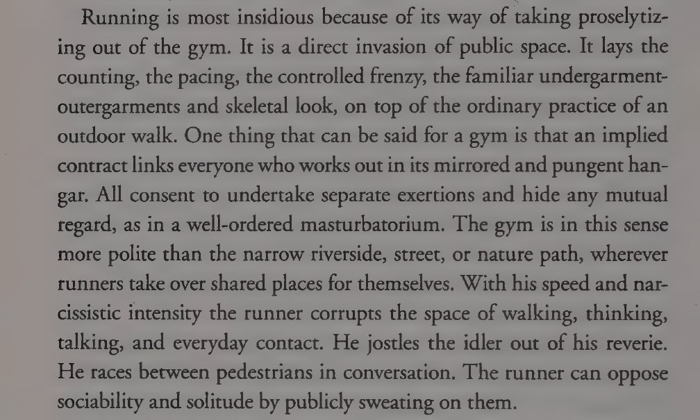 mark greif in “against exercise” joins baudrillard in his feeling about the runner’s activity being  anti-social, opposed to life