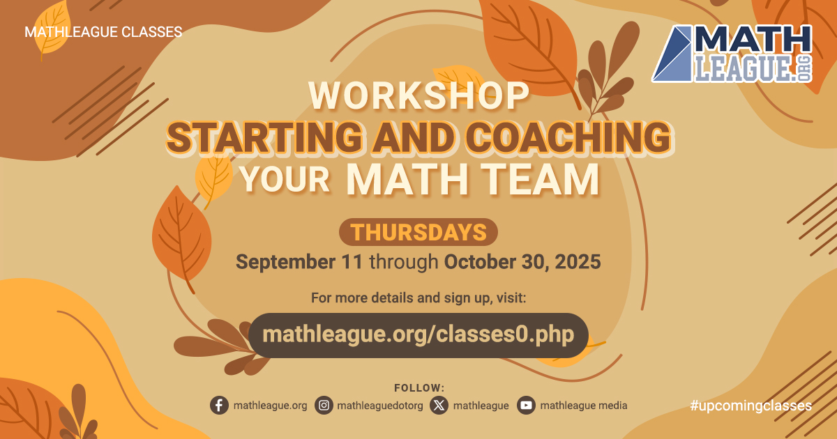 mathleague's tweet image. Are you looking to start a math team at your school or discover engaging ways to take your team to the next level?

#Workshop Starting and Coaching your Math Team #class on Thursdays, Sep 11 through Oct 30, 2025. Visit mathleague.org/classes0.php for more details. #MathOnlineClass