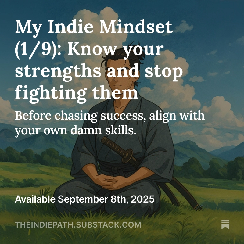Tomorrow I’m kicking off a 9-day series on my indie mindset.

9 short posts on the mental pillars that guide the way I work (and live).

No hacks or magic recipes. Just what’s helped me stay afloat, build things, and stay (mostly) sane.

First one drops in your inbox tomorrow: