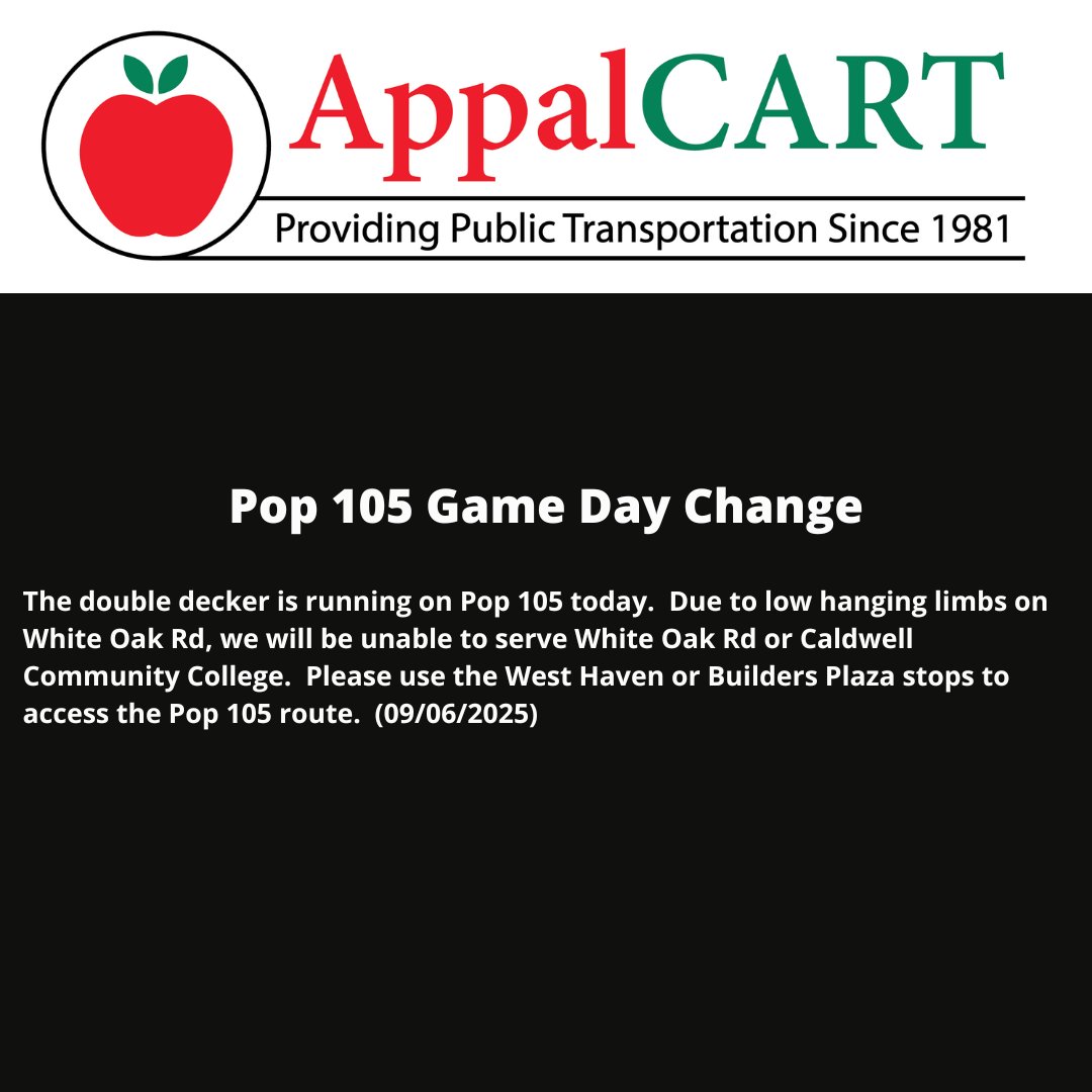 The double decker is running on Pop 105 today. Due to low hanging limbs on White Oak Rd, we will be unable to serve White Oak Rd or Caldwell Community College. Please use the West Haven or Builders Plaza stops to access the Pop 105 route. (09/06/2025)