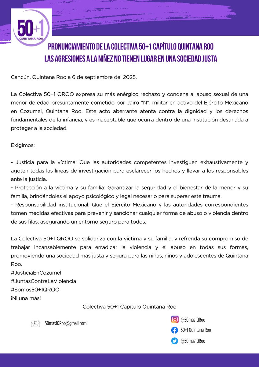 La Colectiva 50+1 QRoo en un mismo sentir con la Colectiva Nacional <a href="/50mas1Mx/">50+1</a> expresamos nuestro más enérgico rechazo y condena al abuso sexual de una menor de edad presuntamente cometido por Jairo "N", militar en activo del Ejército Mexicano en Cozumel, QRoo. 
#LasNiñasNoSeTocan