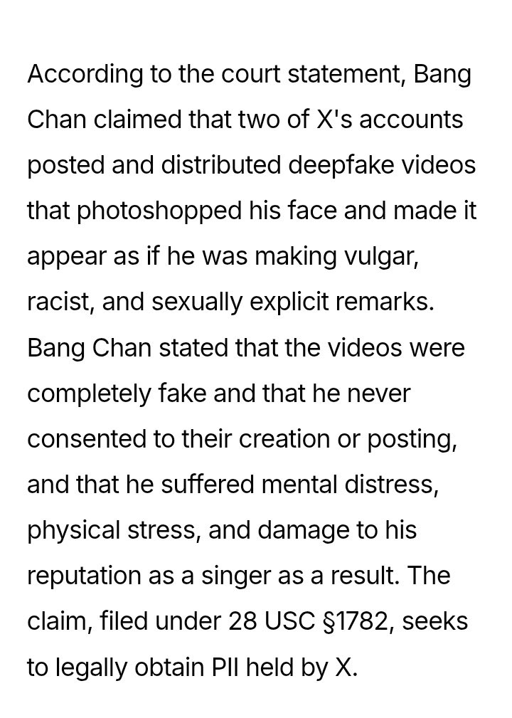 บังชาน ลีดเดอร์ Stray Kids กำลังดำเนินคดีทางกฎหมายกับผู้ใช้โซเชียลมีเดียที่อัปโหลดวิดีโอdeepfake นำไปเผยแพร่ ซึ่งวิดีโอนั้นมีทั้ง คำพูดลามกและเหยียดเชื้อชาติ ทำให้เรื่องยิ่งรุนแรงขึ้น

ตามคำให้การต่อศาลบังชานระบุว่า มีบัญชีผู้ใช้บน X