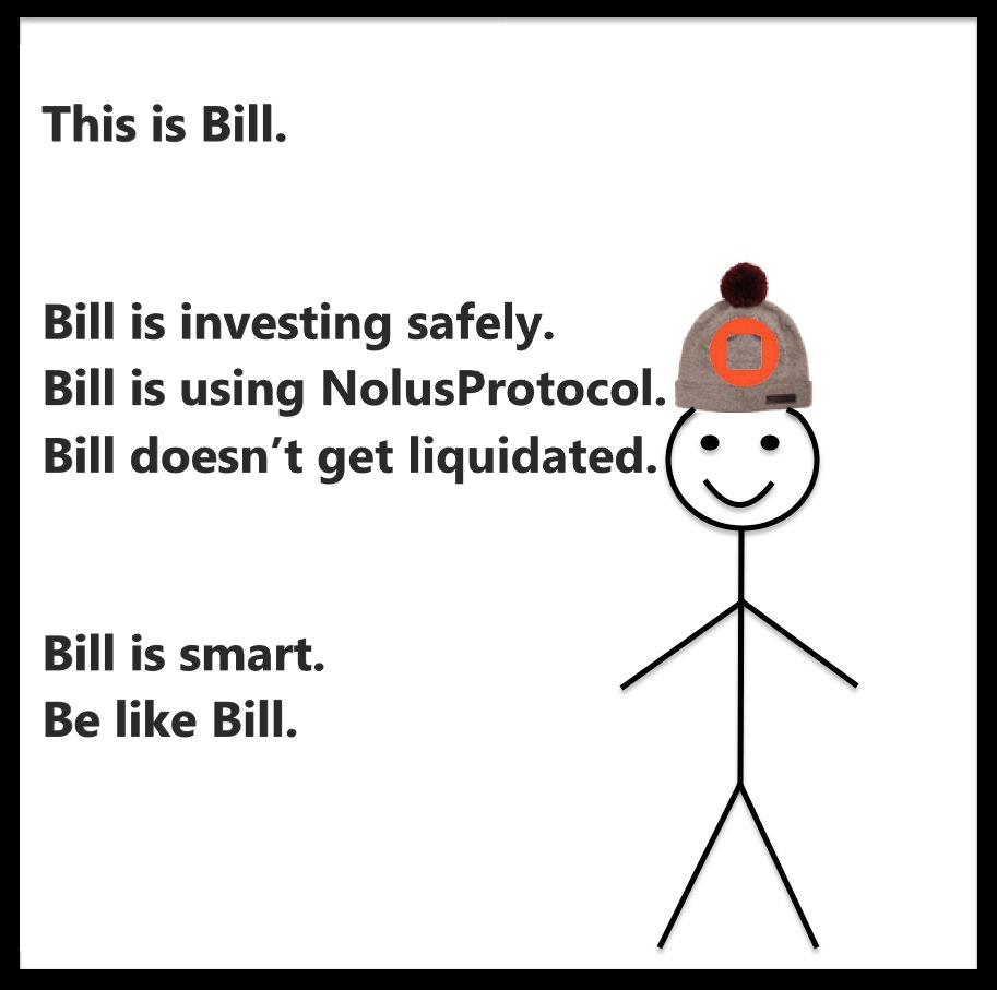 Bill is smart and uses <a href="/NolusProtocol/">Nolus 🔅</a> with low liquidation triggers.

Be smart, be like Bill.