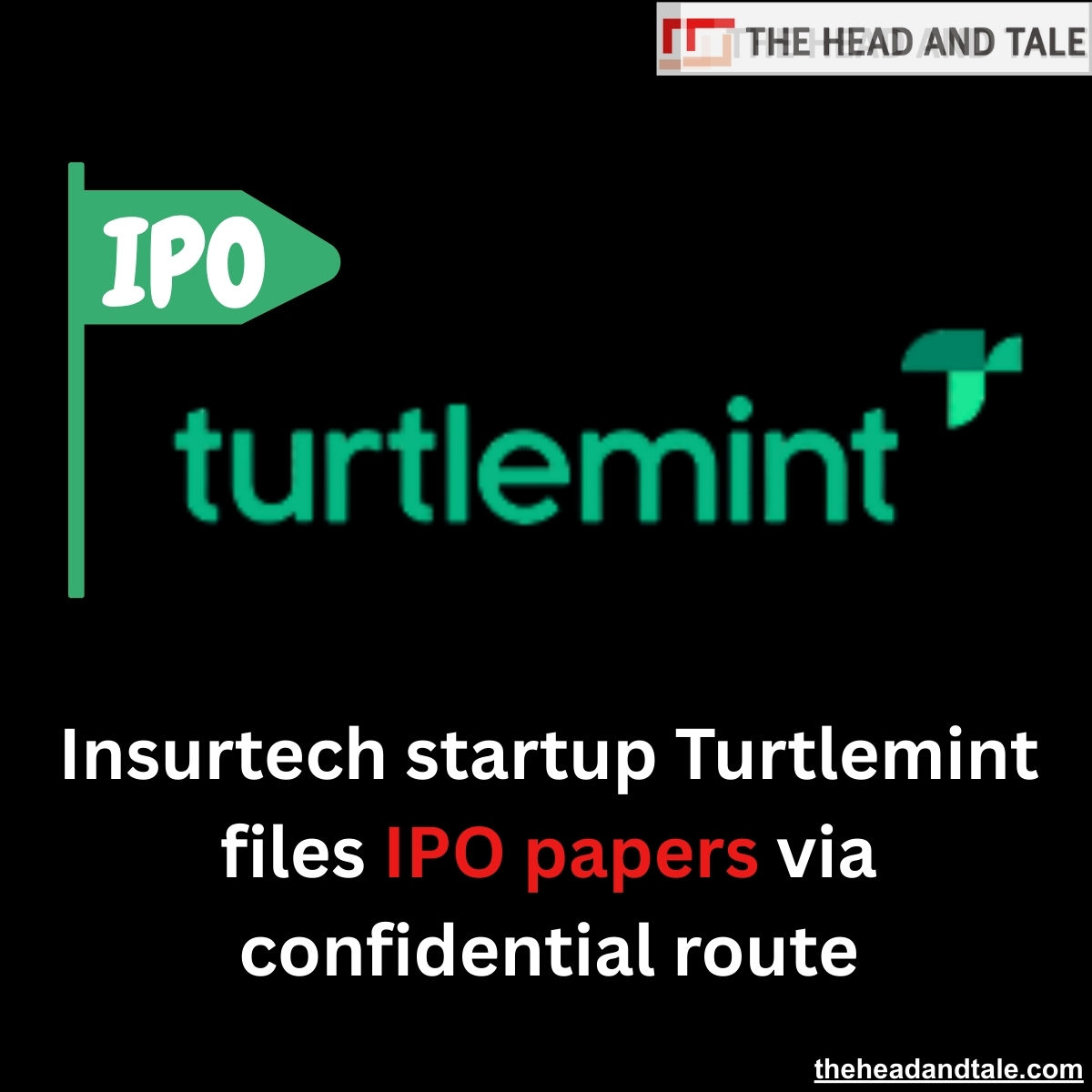 theheadandtale's tweet image. Insurtech startup #Turtlemint has filed papers with markets regulator Sebi for its proposed initial public offering (#IPO) using the confidential pre-filing route. @helloturtlemint 
theheadandtale.com/fintech-news/i…