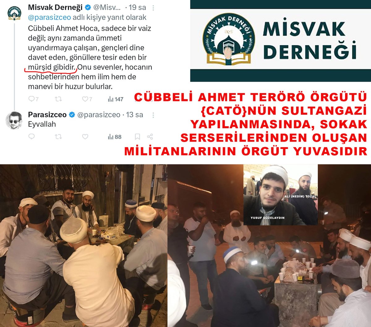 Cübbeli Ahmet Hoca kod adlı BÖLÜCÜnün elebaşı olduğu Cübbeli Ahmet Terör Örgütü {CATÖ}nün Sultangazi yapılanmasındaki ÖRGÜT EVİ Misvak Derneğidir!! Milletten çaldıkları paraları hovardaca yemek için Jüppeliyi mürşitte yaparlar evliyada!! Banka hesapları mutlaka incelenmeli.!!