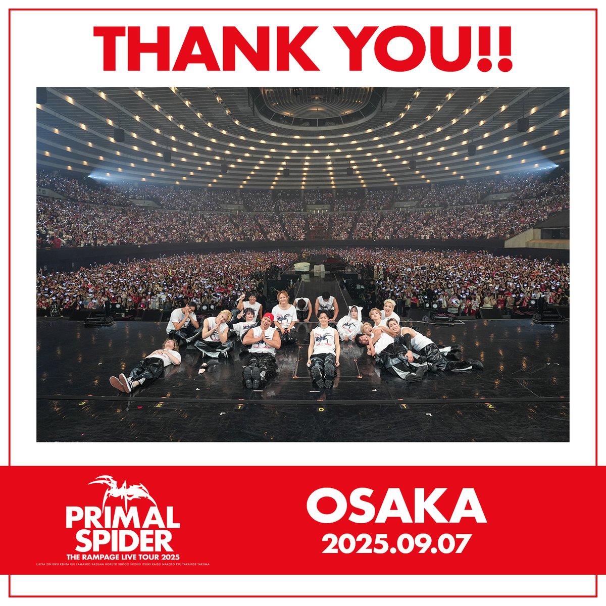 THE RAMPAGE LIVE TOUR 2025
"𝓟𝓡𝓘𝓜𝓐𝓛 𝓢𝓟𝓘𝓓𝓔𝓡"

🕷️OSAKA DAY-4

✨THANK YOU✨

#THERAMPAGE
#PRIMALSPIDER