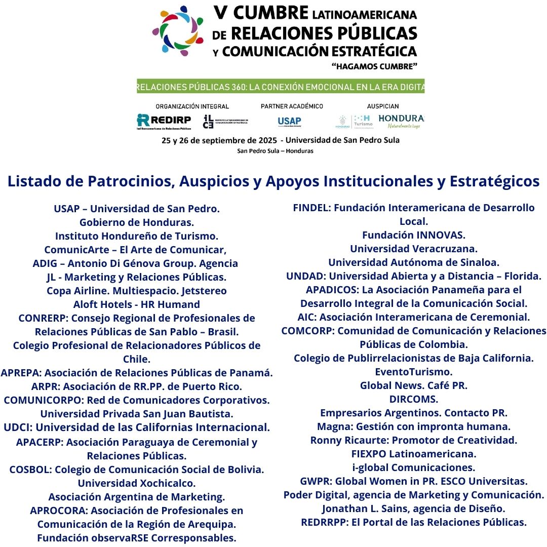 "Dime quién te acompaña y te diré quién eres"

Impactante apoyo multisectorial a la V Cumbre Latinoamericana de Relaciones Públicas y Comunicación Estratégica a desarrollarse en muy pocos días en San Perdro Sula - Honduras.

Info completa: cumbrerrpp.com.ar/v_cumbre/