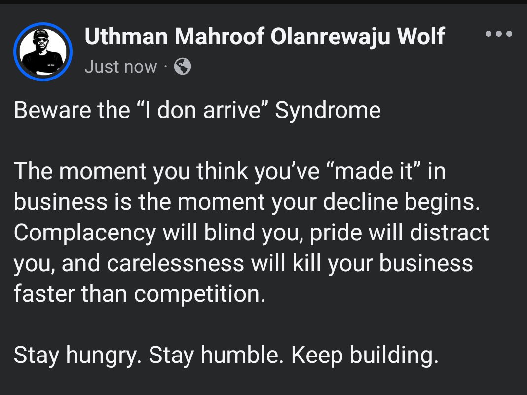 mrwolfng's tweet image. Beware the “I don arrive” Syndrome

The moment you think you’ve “made it” in business is the moment your decline begins.
Complacency will blind you, pride will distract you, and carelessness will kill your business faster than competition.

Stay hungry. Stay humble. Keep building