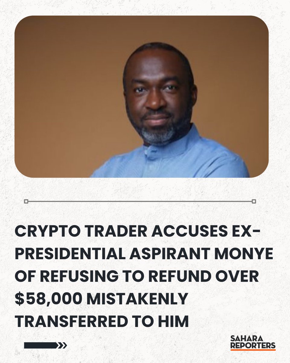Nigerian Crypto Trader Accuses Former ADC Presidential Aspirant Chukwuka  Monye Of Refusing To Refund Over $58,000 Mistakenly Transferred To Him |  Sahara Reporters https://t.co/uMGqFFLBnb