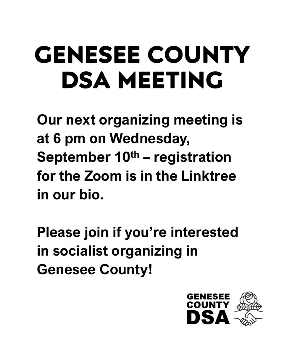 Join our next organizing meeting on Zoom at 6 pm on Wednesday, September 10th!

Access to the Zoom is at the Linktree in our bio.

Please join if you are interested in socialist organizing in Genesee County!