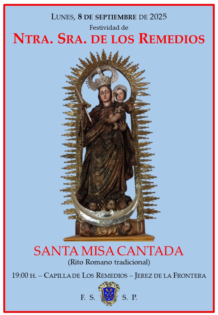 ⛪ JEREZ DE LA FRONTERA - Lunes 8 de Septiembre, Festividad de Ntra. Sra. de los Remedios.
Santa Misa Tradicional Cantada a las 19:00h en la Capilla de los Remedios.