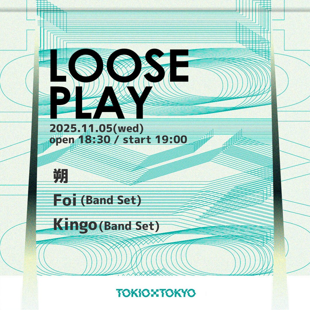 💫NEW LIVE INFO💫

『LOOSE PLAY』
at TOKIOTOKYO (Shibuya)

📅2025.11.05(Wed)
⏰OPEN/START 18:30/19:00
🎫ADV¥3,000/Door¥3,500+(1D)

🎤Live
朔
Foi(Band Set)
Kingo(Band Set)

間違いない夜！よろしく❤️‍🔥

🎫⤵︎
t.livepocket.jp/e/20251105
