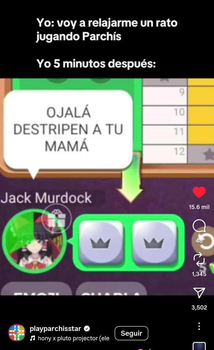Jeje mmm he volvidooo a salir en parchiss mm ya vann komoo 3 vecess ke me ponen eh mmm veo ke mi comentario de destriparr a la mamá es algo histórico!