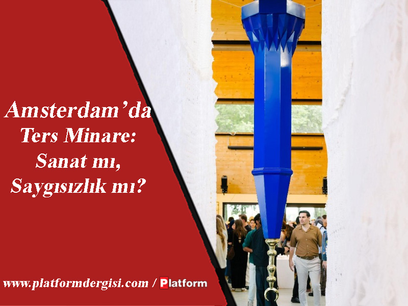 Amsterdam’da Ters Minare: Sanat mı, Saygısızlık mı?

Amsterdam’da Türk göçünün 60. yılına vurgu yapmak amacıyla hazırlanan “Tompouce ve Baklava Arasında” sergisi sekiz metrelik ters minare yerleştirmesiyle gündeme oturdu...

#Hollanda #Türk #Göç

platformdergisi.com/yazi/kultur-sa…
