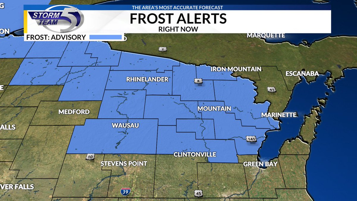 A Frost Advisory is in effect for Marathon, Oneida, Marinette, Oconto, Shawano, Lincoln, Vilas, Langlade, Menominee, Forest, Florence counties until Sep 08 8:00AM. Go to the Storm Team 5 App for more information.