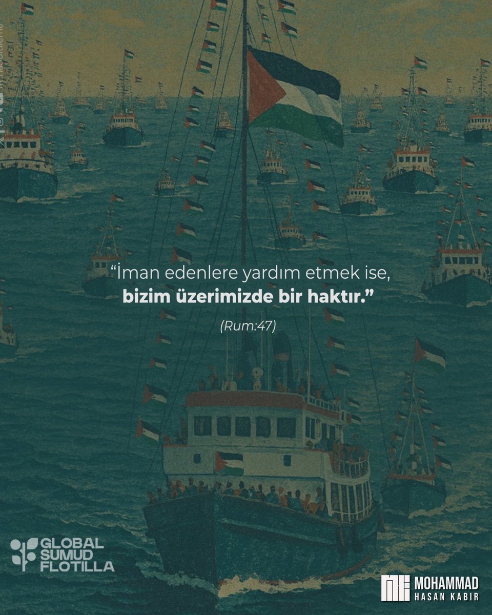 “Andolsun ki senden önce de peygamberler gönderdik; onlara da apaçık deliller verdik. Ama günahkârların hakkını almak ve müminlere yardım etmek bizim üzerimize bir haktı.” (Rum Suresi, 47)

Global Sumud Flotilla, zulme karşı direnişin ve ümmetin onurunu korumanın timsalidir. Bu