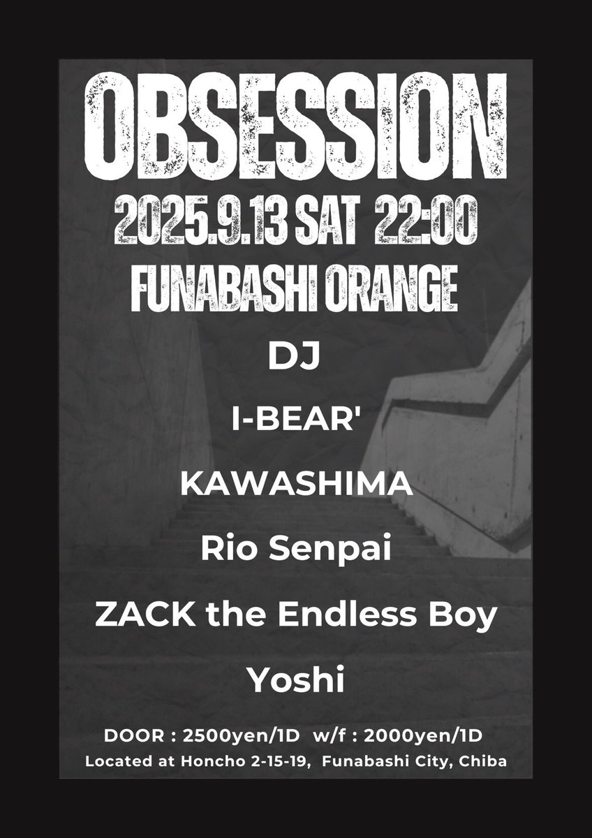 OBSESSION
at 船橋ORANGE
2025/09/13(Sat)  22:00-5:00

DOOR:2500円/1D w/f:2000円/1D

[DJ] I-BEAR' KAWASHIMA Rio Senpai ZACK the Endless Boy Yoshi