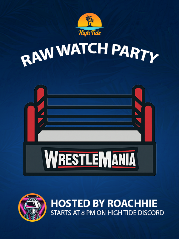 We'll see you tonight at our RAW watch party hosted by <a href="/RoachhieVR/">Roachhie</a> 👀

Starts at 8PM EST on the High Tide cord!