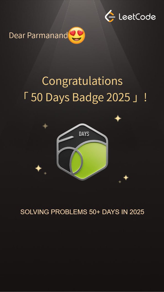 ParmanandKS's tweet image. 🚀 Milestone Unlocked: 50 Days LeetCode Streak! 🏅

79 problems solved | Java💻
Consistency really is the key 🔑
Big thanks to @kunalstwt for the constant motivation &amp;amp; guidance 🙌
#LeetCode #DSA #CodingStreak #Consistency #100DaysOfCode @commclassroom @kunalstwt