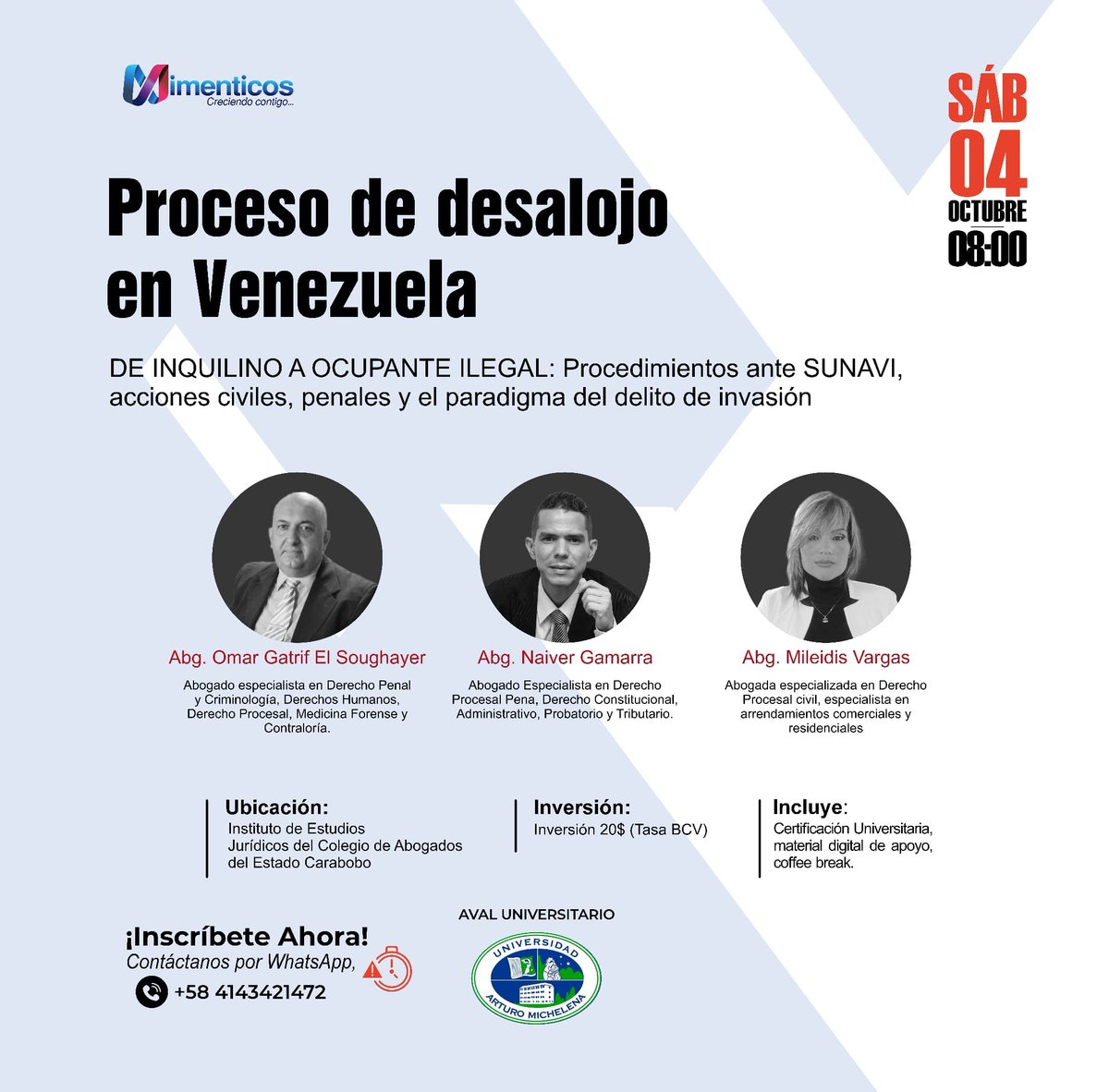 El Proceso de Desalojo en Venezuela. 
De inquilino a ocupante ilegal. 

📅 Sábado, 04 de octubre 2025
⏰ 8:00 a.m. – 1:00 p.m.
📍 Instituto de Estudios Jurídicos del Colegio de Abogados del Estado Carabobo
📲 Escríbenos al WhatsApp
+58 414 3421472
