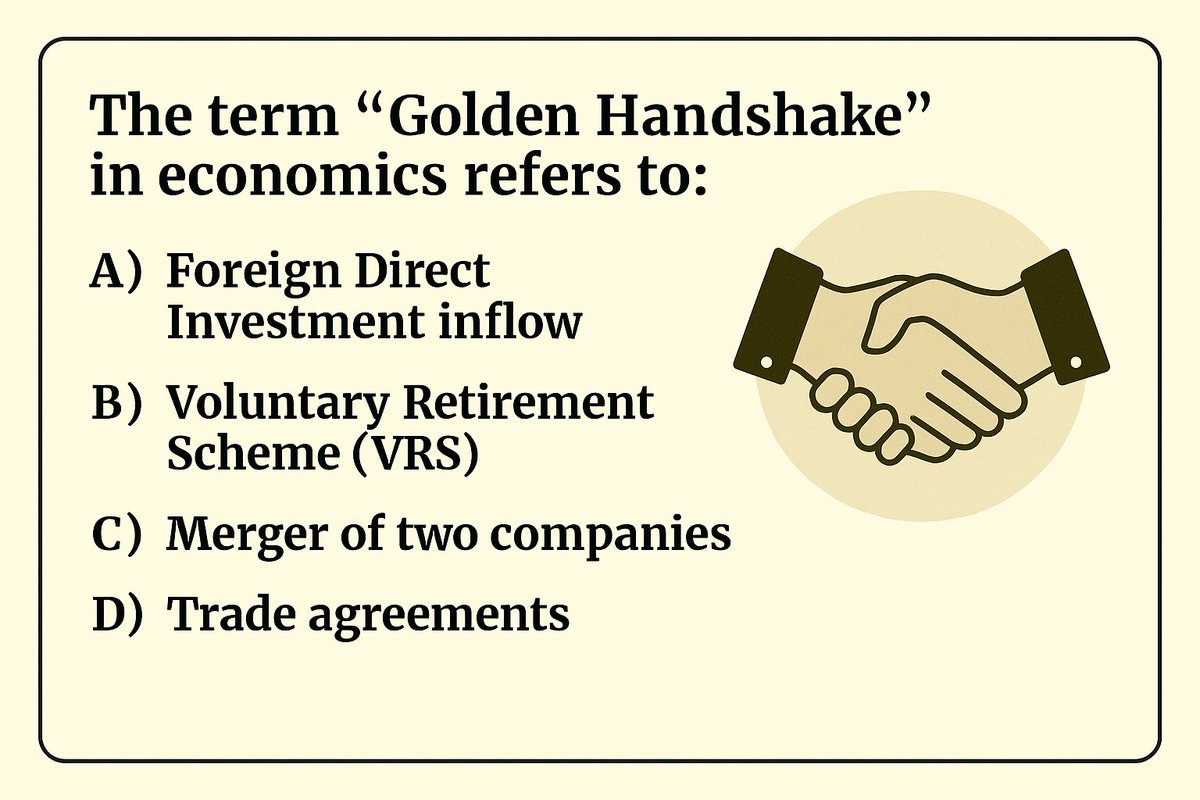 Competitive Exams (@cematerial) on Twitter photo General Knowledge๐๐๐:
The term โGolden Handshakeโ in economics refers to:
#Generalknowledge  #UPSC #SSC #RRB #CompetitiveExams General Knowledge๐๐๐:
The term โGolden Handshakeโ in economics refers to:
#Generalknowledge  #UPSC #SSC #RRB #CompetitiveExams