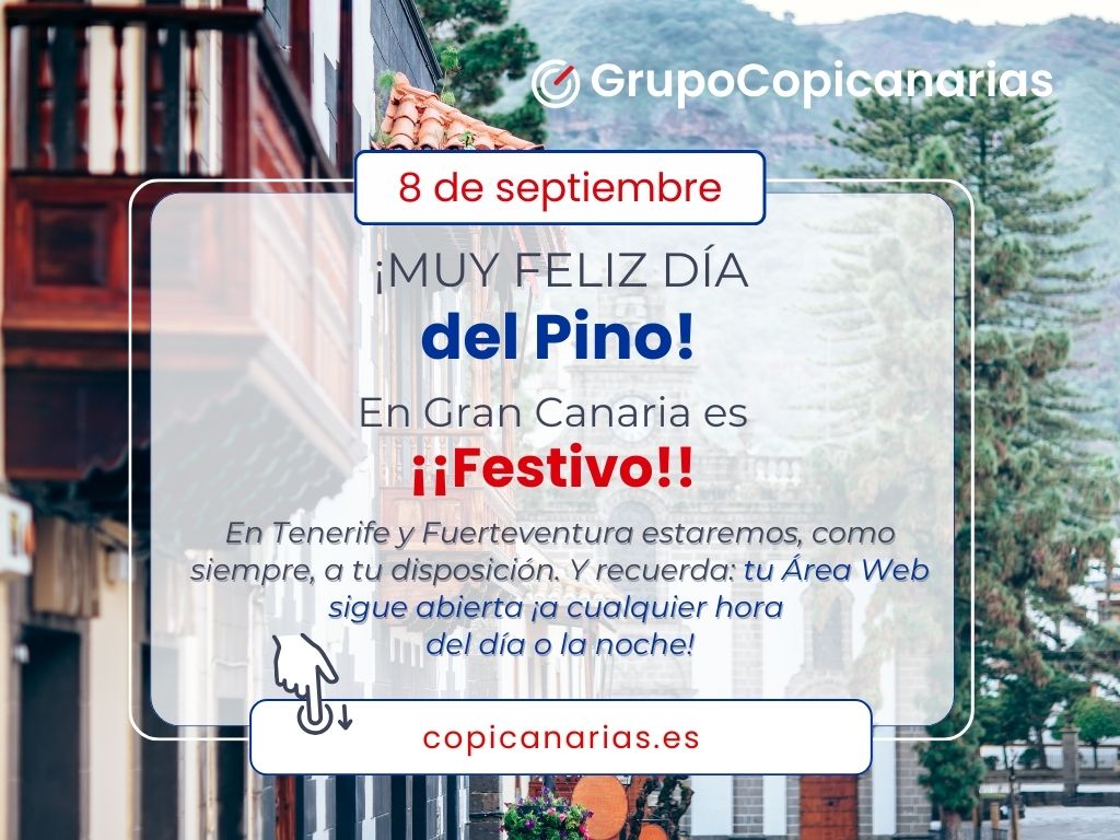 🌿 ¡Feliz Día del Pino, Gran Canaria! 🌿
Hoy nuestras oficinas en la isla se toman un merecido descanso.
👉 En Tenerife y Fuerteventura seguimos atendiéndote, y recuerda que nuestra Área Web está disponible 24/7 en 🔗 copicanarias.es

#DíaDelPino #GranCanaria