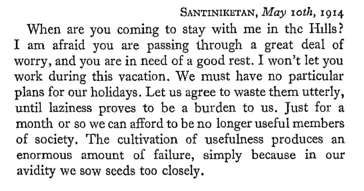 Rabindranath Tagore talking about the benefits of wasting away your days in a letter to a close friend. 

No one can beat a Bengali in the art of doing nothing.