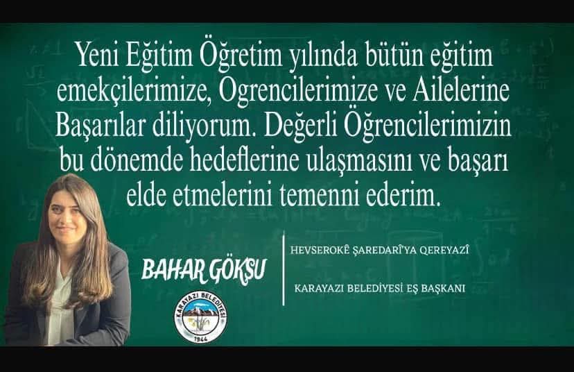 ✅ Emek, demokrasi ve barış için, özgürlükçü bir eğitim düzeni için mücadele eden eğitimcilerimize ve öğrencilerimize 2025-2026 eğitim döneminde başarılar dilerim.
Bahar GÖKSU 
Karayazı Belediyesi Eşbaşkanı