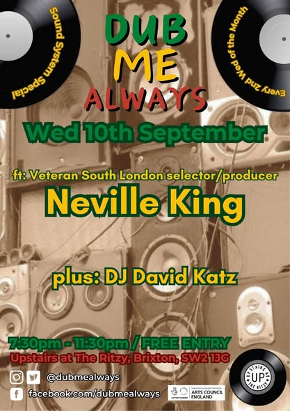 This Wed 10 Sept Dub Me Always presents guest selector/music producer Neville King + host DJ David Katz for a night of diverse reggae gems and unknown dub plates
facebook.com/events/1785406…
7:30-11:30pp <a href="/UpstairsRitzy/">Upstairs At The Ritzy</a> Brixton SW2 1JG
Free entry. Don’t miss it!
