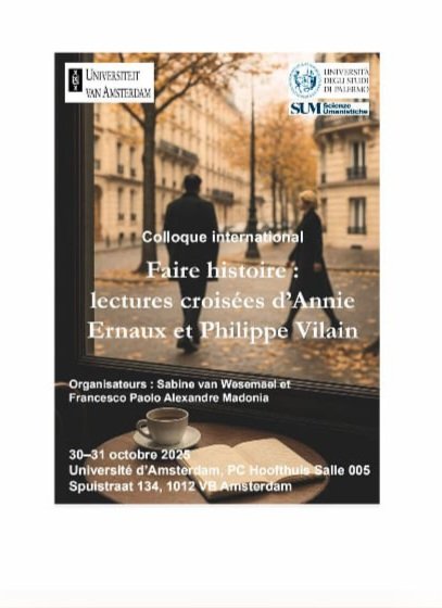 Très honoré d'ouvrir le colloque intitulé "Faire histoire : Lectures croisées d'Annie Ernaux et Philippe Vilain " qui se tiendra les 30-31 octobre 2025 à l'université d'Amsterdam. Avec la participation d'universitaires de plusieurs continents.