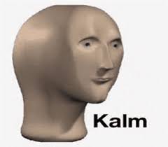A calm stonks meme guy labeled 'Kalm', representing staying calm amid the chaos