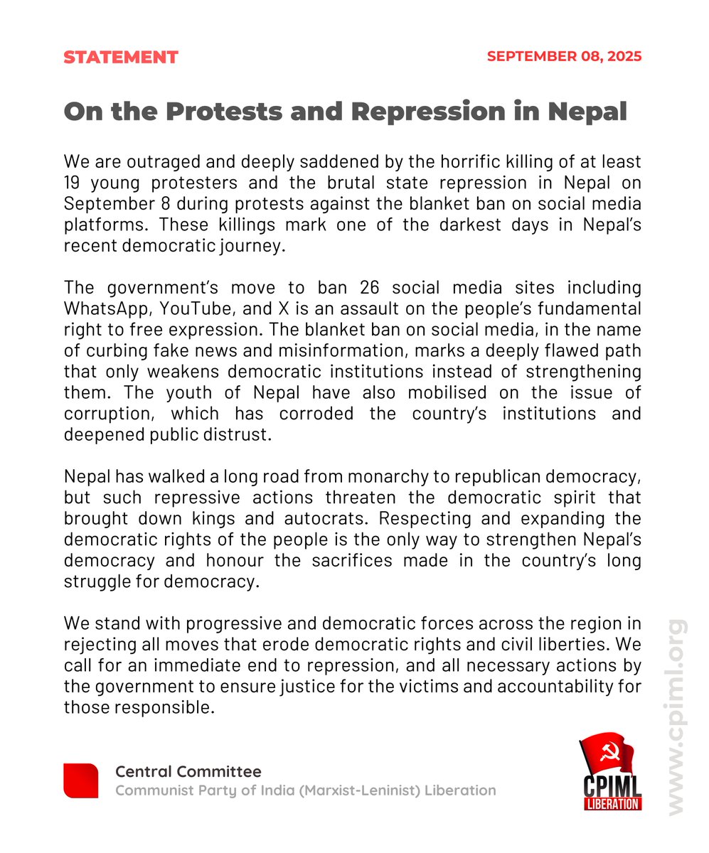 CPI(ML) Statement on the Protests and Repression in Nepal.

We are outraged and deeply saddened by the horrific killing of at least 19 young protesters and the brutal state repression in Nepal on September 8 during protests against the blanket ban on social media platforms. These