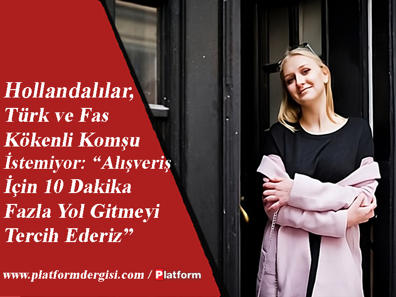 Hollandalılar, Türk ve Fas Kökenli Komşu İstemiyor: “Alışveriş İçin 10 Dakika Fazla Yol Gitmeyi Tercih Ederiz”

Hollanda’da yapılan yeni bir araştırma, toplumdaki ayrımcı eğilimleri bir kez daha gündeme taşıdı...

#Hollanda #Türk #Fas

platformdergisi.com/yazi/haberler/…