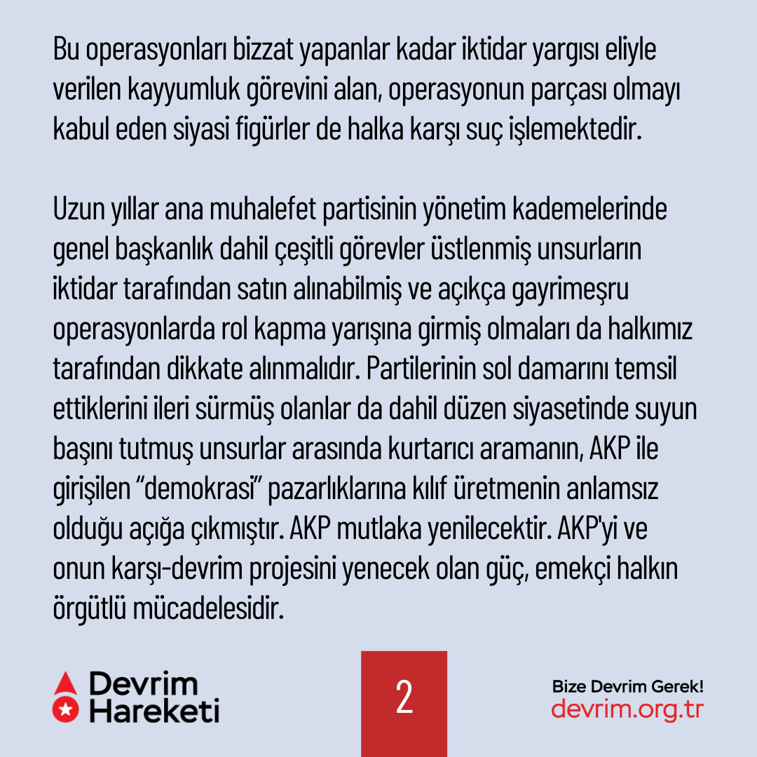 İstanbul'da dün geceden itibaren yaşananlar, karşı-devrim iktidarının halkı siyaset dışına itmeyi hedefleyen hukuk tanımaz saldırılarının yeni bir örneğini sunmaktadır. Yetkisiz bir mahkemenin kanunda öngörülen süreleri de dikkate almaksızın verdiği kararla CHP İstanbul İl