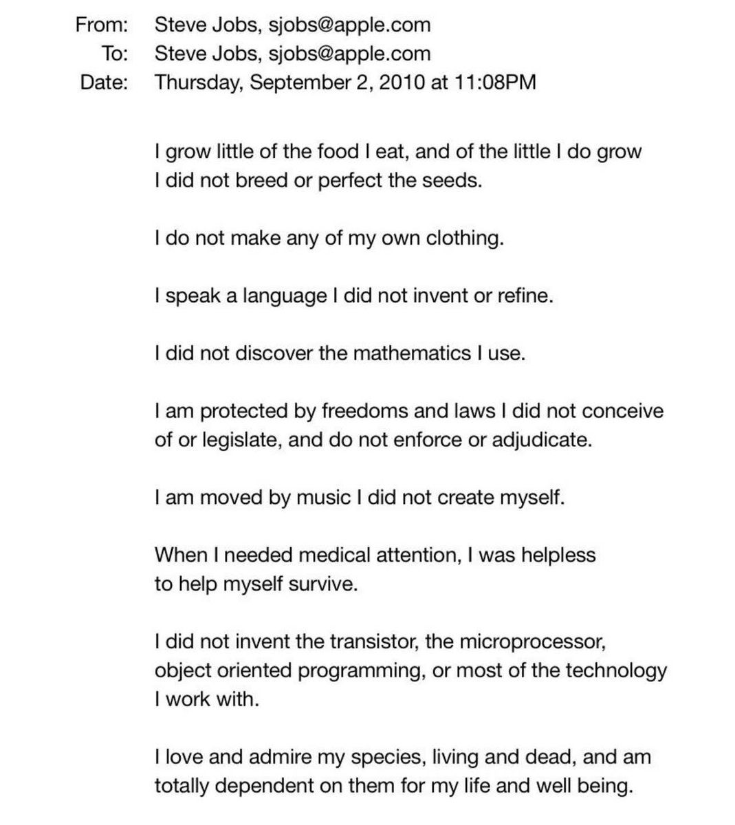 Here’s a deeply humble email Steve Jobs wrote to himself in 2010, not long before he passed away. A reminder from one of the greatest innovators of our time about how interconnected and dependent we all are on one another.