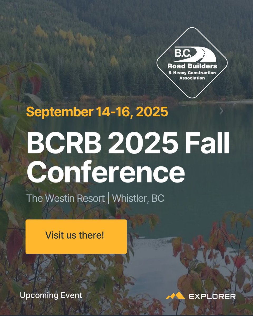 The countdown is on for the 2025 <a href="/BCRoadBuilders/">BC Road Builders</a> Fall Conference, running September 14-16 in Whistler BC. Steve, Nelson, and Craig will be manning the Explorer booth and look forward to connecting with members throughout the conference.