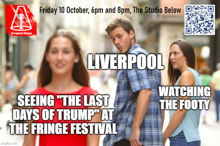 THE LAST DAYS OF TRUMP (A Liberal Fantasy) is coming to the 2025 Liverpool Fringe Festival!
Friday 10th Oct @ 6pm and @ 8pm (show lasts 1 hour)
📷 store.makeitwrite.org/product/trump/
Performances at The Studio Below 39 Rodney St
Reviewers/media email:  trumplastdays@gmail.com for press