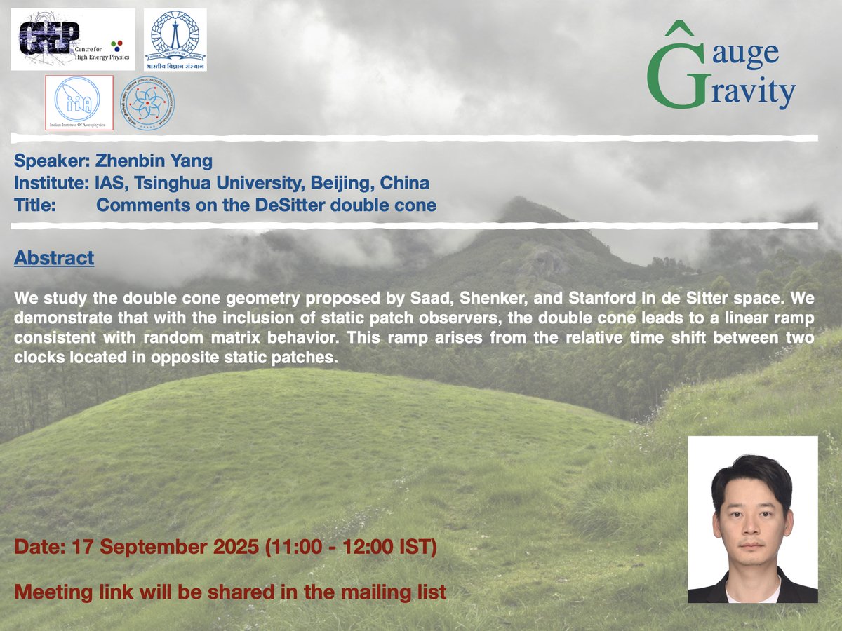 gnarain_'s tweet image. We invite you all for the upcoming 5th `Gauge-Gravity by the ghats&apos; seminar (season 2).

Date: September 17, 2025 (11:00 - 12:00 am IST)

Speaker: Zhenbin Yang (IAS, Tsinghua University, Beijing, China)

Title: Comments on the DeSitter double cone

@CHEP_IISc @iiscbangalore