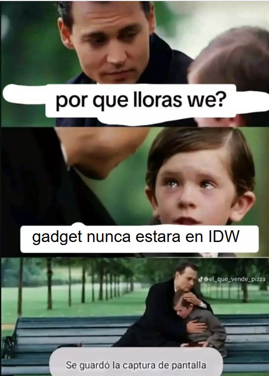 Nuevo meme hasta que gadget este en IDW
(nunca pasará)
Imagen original de @/si te sigo eres un ganador (pueden ponerle el @ q no se cual es por fa, gracias)
#gadgetthewolf
#IDWsonic