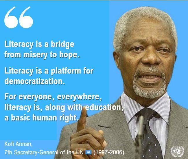 "Literacy is a bridge from misery to hope.
Literacy is a platform for democratization. 

For everyone, everywhere, literacy is, along with education, a basic human right."

- Kofi Annan, 7th Secretary-General of the UN 🇺🇳 (1997-2006)
#LiteracyDay2025