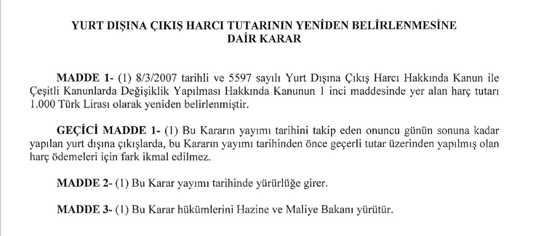 Yurtdışı çıkış harcı 710 TL'den 1.000 TL'ye yükseltildi (+%40,8). Yılbaşında da %42 artırılmıştı (geçen yıl 500 TL idi). Böylece yıl bitmeden tam %100 zamlanmış oldu.