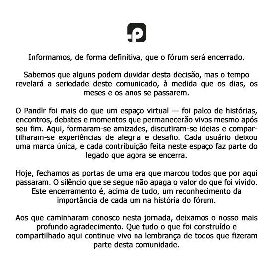 🚨 O Fórum Pandlr emitiu um comunicado afirmando que será ENCERRADO DEFINITIVAMENTE.