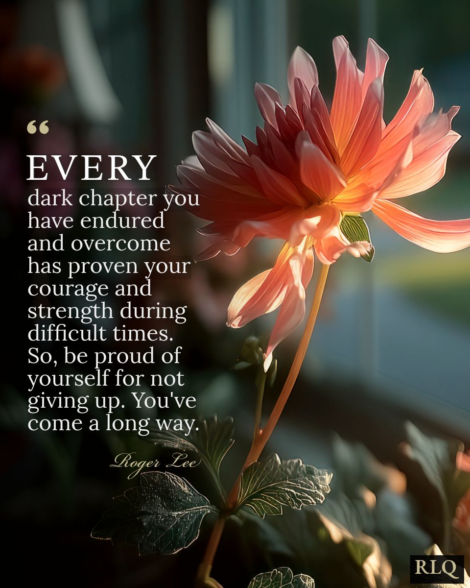 LifeWithJohn's tweet photo. Every dark chapter you have endured and overcome has proven your courage and strength during difficult times.
So, be proud of yourself for not giving up.
You've come a long way. - Roger Lee https://t.co/nnOvLA8IUW