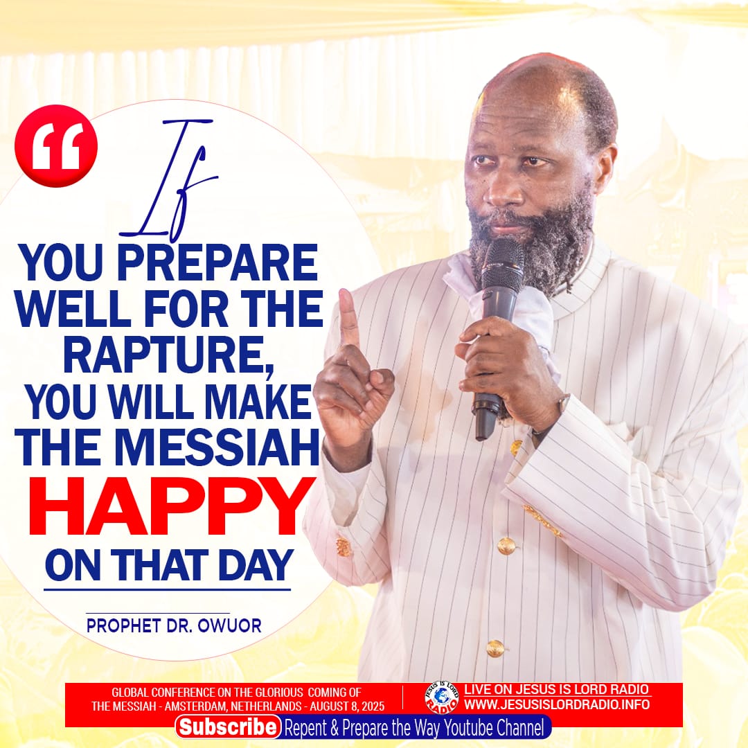 REPENT53333369's tweet photo. *IF YOU PREPARE WELL FOR THE RAPTURE, YOU WILL MAKE THE MESSIAH HAPPY ON THAT DAY*
======================================
GLOBAL CONFERENCE ON THE GLORIOUS COMING OF THE MESSIAH | AMSTERDAM,NETHERLANDS - AUG 8,2025 | PROPHET DR. OWUOR
#EternalHolyMessage https://t.co/BisHtlhMvJ