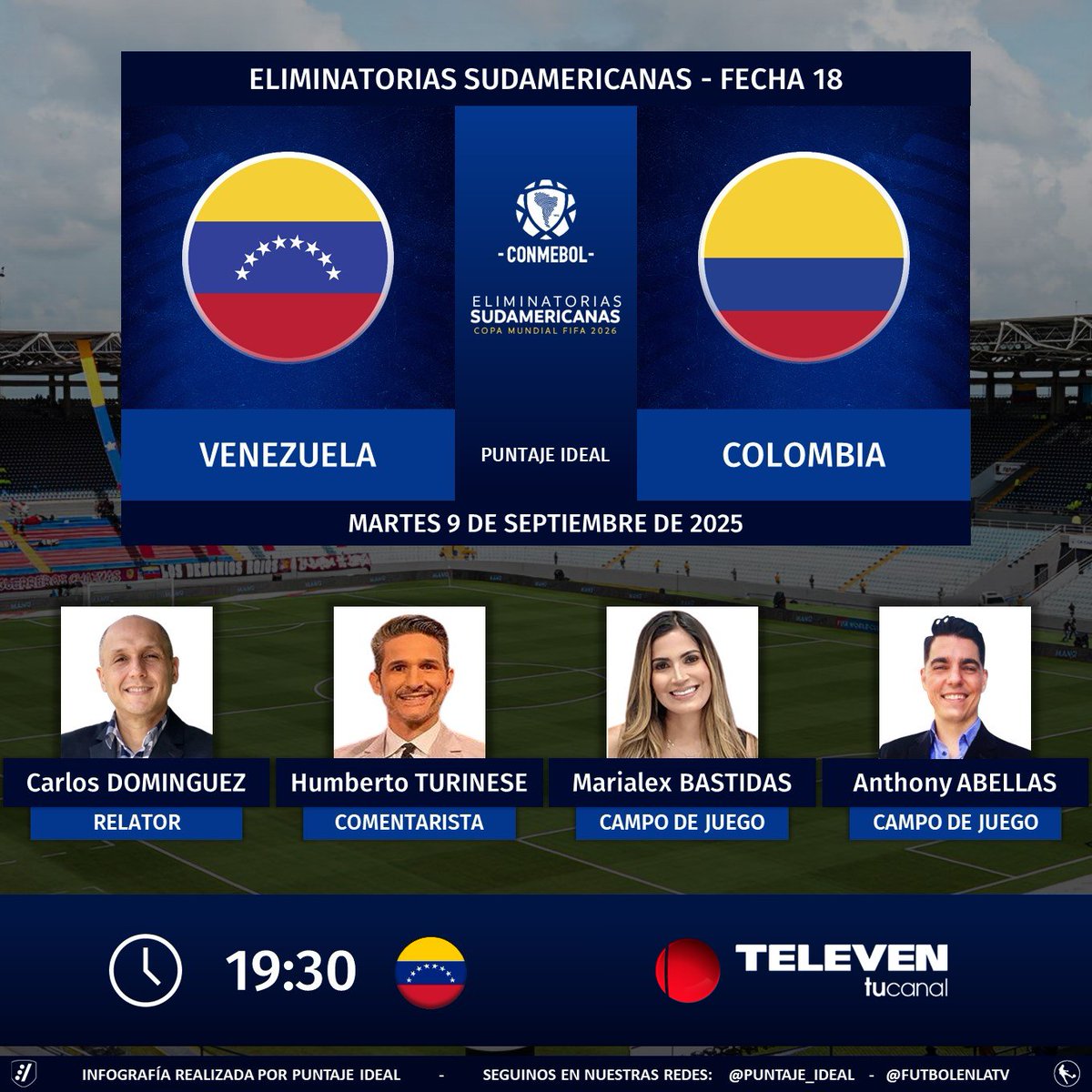 Puntaje Ideal (@puntaje_ideal) on Twitter photo ⚽ #EliminatoriasSudamericanas | 🇻🇪 #Venezuela vs. #Colombia 🇨🇴
🎙️ Relator: <a href="/CDominguesP/">Carlos Domingues</a>
🎙️ Comentarista: <a href="/hturinese/">Humberto Turinese</a>
🎙️ Campo de juego: <a href="/Mabastidas/">Maria Bastidas</a> - <a href="/AnthonyAbellas/">Anthony Abellás</a>
📺 <a href="/Canal_Televen/">Televen</a> 🇻🇪
💻📱 Televen Stream 🇻🇪
🤳 #Televen - #TelevenEsVinotinto
Dale RT 🔃 ⚽ #EliminatoriasSudamericanas | 🇻🇪 #Venezuela vs. #Colombia 🇨🇴
🎙️ Relator: <a href="/CDominguesP/">Carlos Domingues</a>
🎙️ Comentarista: <a href="/hturinese/">Humberto Turinese</a>
🎙️ Campo de juego: <a href="/Mabastidas/">Maria Bastidas</a> - <a href="/AnthonyAbellas/">Anthony Abellás</a>
📺 <a href="/Canal_Televen/">Televen</a> 🇻🇪
💻📱 Televen Stream 🇻🇪
🤳 #Televen - #TelevenEsVinotinto
Dale RT 🔃