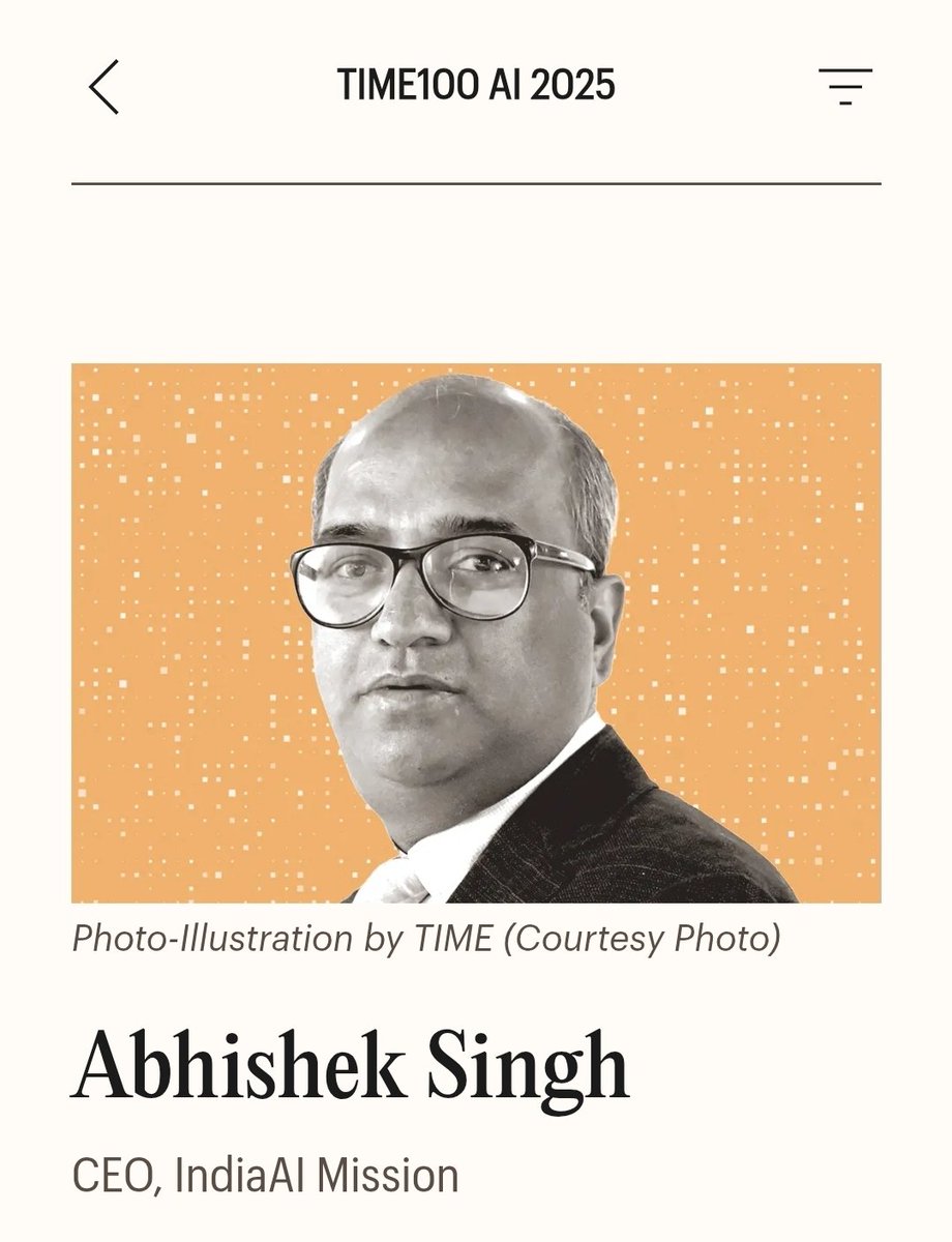 So proud of my former senior at work, Sir <a href="/abhish18/">abhishek singh</a>, IAS (NL:95),  CEO of the India AI Mission, featured in <a href="/TIME/">TIME</a>'s list of 100 Most Influential People in AI 2025. An <a href="/IITKanpur/">IIT Kanpur</a> alum and Harvard Kennedy School graduate, his leadership is shaping India’s digital governance and the