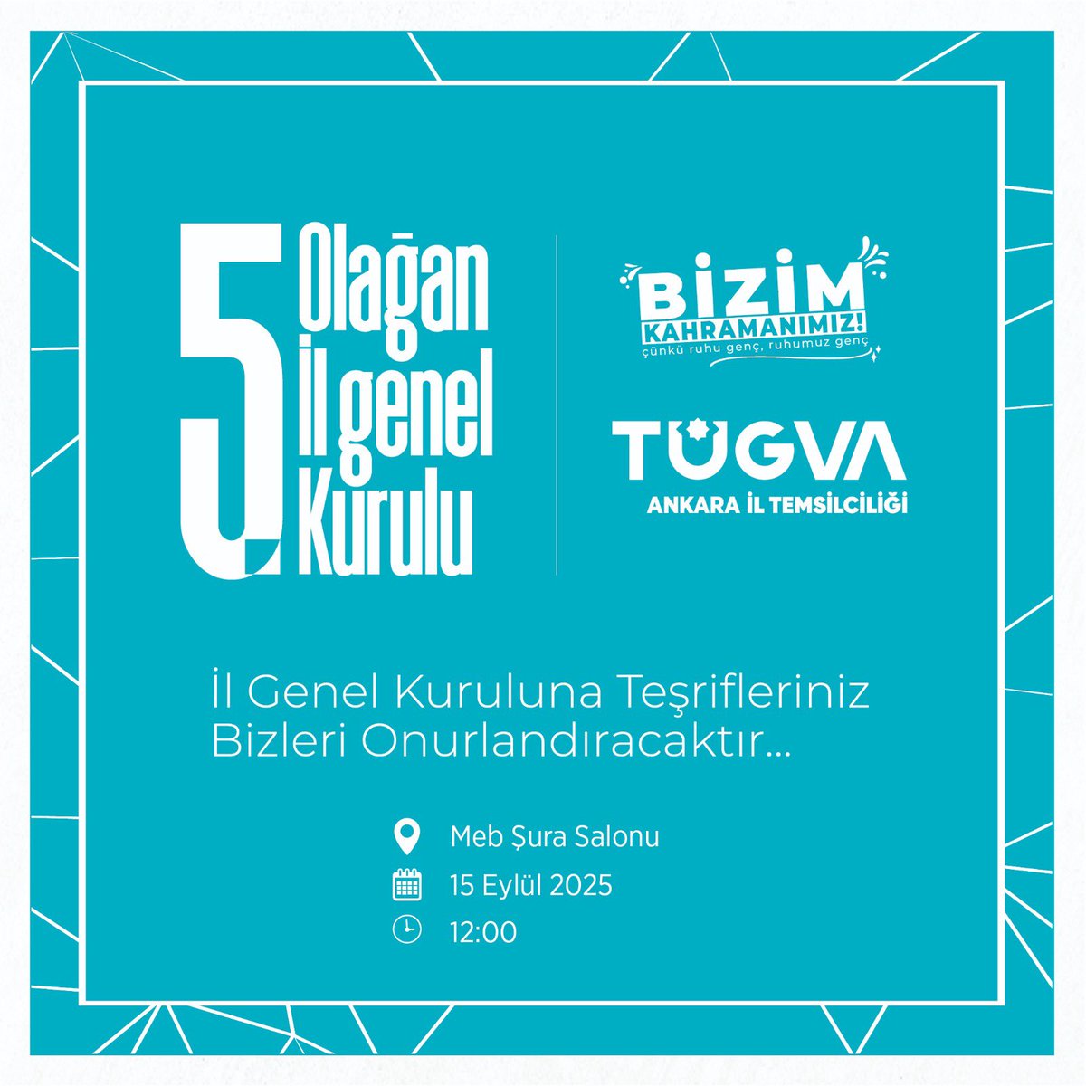 TÜGVA Ankara 5. İl Genel Kurulumuza Davetlisiniz! 

📅 Tarih: 15 Eylül Pazartesi
⏰ Saat: 12:00
📍 Yer: MEB Şura Salonu

Birlikte daha güçlü, daha kararlı! Gençliğimizin geleceği için bir araya geliyoruz. Sizleri de bu anlamlı buluşmada aramızda görmekten mutluluk duyarız. 💪